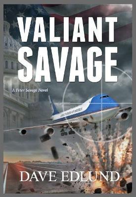 Valiant Savage: A Peter Savage Novel - Dave Edlund - cover