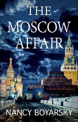 The Moscow Affair: A Nicole Graves Mystery - Nancy Boyarsky - cover