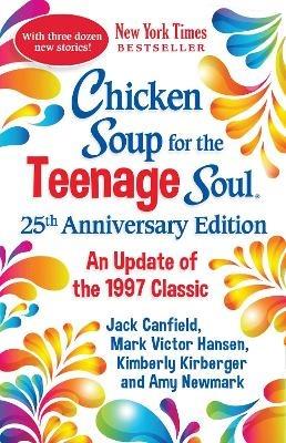 Chicken Soup for the Teenage Soul 25th Anniversary Edition: An Update of the 1997 Classic - Amy Newmark - cover