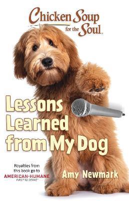 Chicken Soup for the Soul: Lessons Learned from My Dog - Amy Newmark - cover