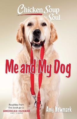 Chicken Soup for the Soul: Me and My Dog - Amy Newmark - cover
