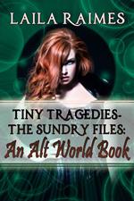 Tiny Tragedies - The Sundry Files: An Alt World Book