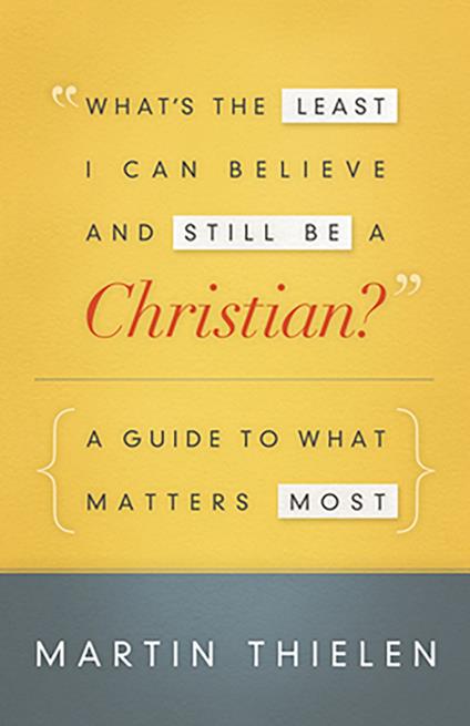 What's the Least I Can Believe and Still Be a Christian? New Edition with Study Guide