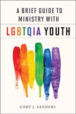 A Brief Guide to Ministry with LGBTQIA Youth