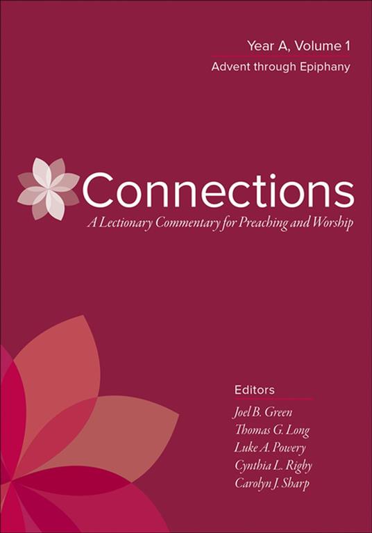 Connections: A Lectionary Commentary for Preaching and Worship