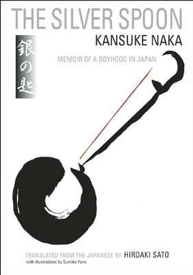 The Silver Spoon: Memoir of a Boyhood in Japan - Kansuke Naka - cover