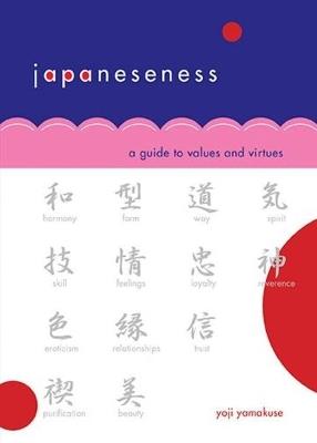 Japaneseness: A Guide to Values and Virtues - Yoji Yamakuse - cover