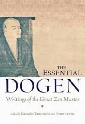 The Essential Dogen: Writings of the Great Zen Master - Zen Master Dogen - cover