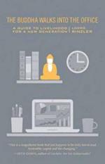 The Buddha Walks into the Office: A Guide to Livelihood for a New Generation