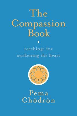 The Compassion Book: Teachings for Awakening the Heart - Pema Chodron - cover