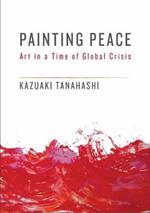 Painting Peace: Art in a Time of Global Crisis