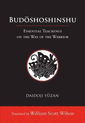 Budoshoshinshu: Essential Teachings on the Way of the Warrior - Daidoji Yuzan,Bill Wilson - cover