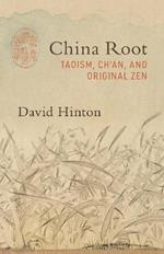 China Root: Taoism, Ch’an, and Original Zen