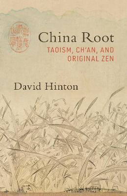 China Root: Taoism, Ch’an, and Original Zen - David Hinton - cover