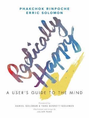 Radically Happy: A User's Guide to the Mind - Phakchok Rinpoche,Erric Solomon - cover