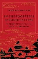 In the Footsteps of Bodhisattvas: Buddhist Teachings on the Essence of Meditation - Phakchok Rinpoche - cover