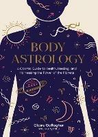 Body Astrology: A Cosmic Guide to Health, Healing, and Harnessing the Power of the Planets - Claire Gallagher,Caitlin Keegan - cover