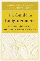 The Guide to Enlightenment: Why the Teacher Still Matters in Buddhism Today