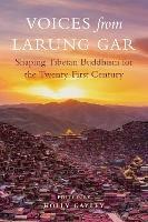 Voices from Larung Gar: Shaping Tibetan Buddhism for the Twenty-First Century - cover