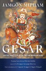 Gesar: Tantric Practices of the Tibetan Warrior King