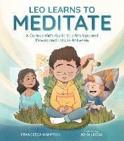 Leo Learns to Meditate: A Curious Kid's Guide to Life's Ups and Downs and Lots In-Between - Francesca Hampton,John Ledda - cover