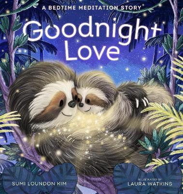 Goodnight Love: A Bedtime Meditation Story - Sumi Loundon Kim - cover
