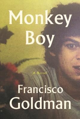 Monkey Boy - Francisco Goldman - cover