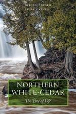 Northern White-Cedar: The Tree of Life
