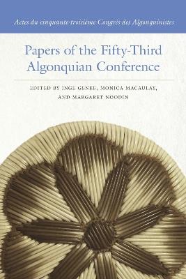 Papers of the Fifty-Third Algonquian Conference / Actes du cinquante-troisième Congrès des Algonquinistes - cover