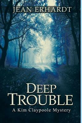 Deep Trouble: A Kim Claypoole Mystery - Jean Erhardt - cover