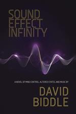 Sound Effect Infinity: A Novel of Mind Control, Altered States, and Music