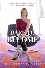 Dare to Become: From the Corner Booth to the Corner Office