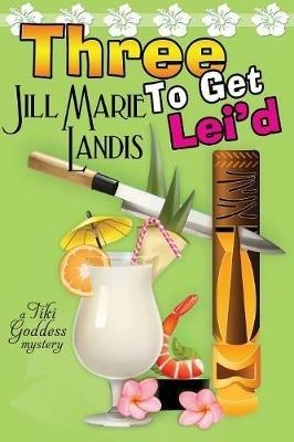 Three to Get Lei'd - Jill Marie Landis - cover