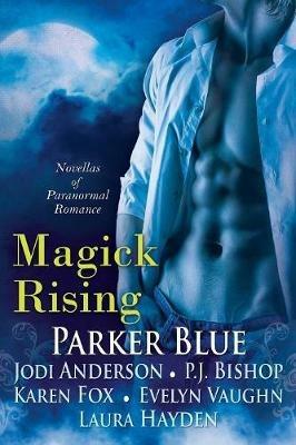 Magick Rising - Parker Blue,Laura Hayden,Karen Fox - cover