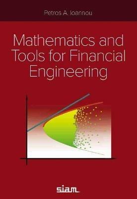 Mathematics and Tools for Financial Engineering - Petros A. Ioannou - cover