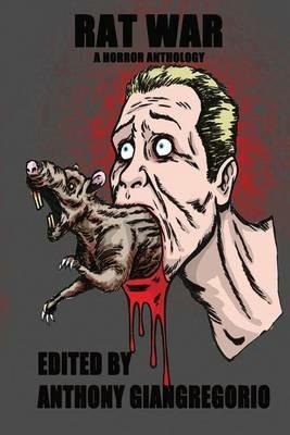Rat War: A Horror Anthology - Anthony Giangregorio,AP Fuchs - cover