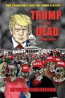 Trump of the Dead: A zombie Novel - Anthony Giangregorio - cover