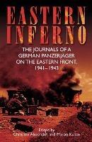 Eastern Inferno: The Journals of a German PanzerjaGer on the Eastern Front, 1941-1943