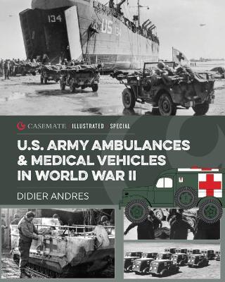 U.S. Army Ambulances and Medical Vehicles in World War II - Didier Andres - cover