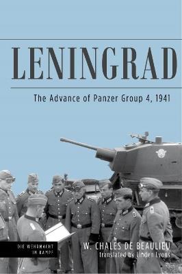 Leningrad: The Advance of Panzer Group 4, 1941 - Lyons Linden,Walter Chales de Beaulieu - cover