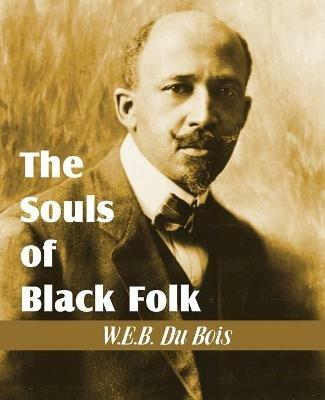 The Souls of Black Folk - W E B Du Bois - cover