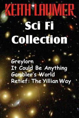 The Keith Laumer Scifi Collection, Greylorn, It Could Be Anything, Gambler's World, Retief: The Yillian Way - Keith Laumer - cover