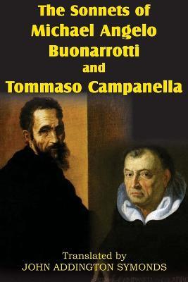 The Sonnets of Michael Angelo Buonarotti and Tommaso Campanella - Michelangelo Buonarroti,Tommaso Campanella,Michael Angelo Buonarotti - cover