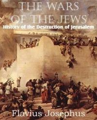 The Wars of the Jews or History of the Destruction of Jerusalem - Flavius Josephus - cover