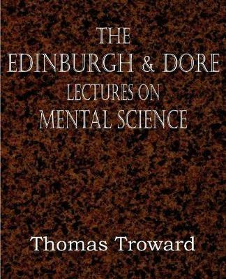 The Edinburgh & Dore Lectures on Mental Science - Thomas Troward - cover