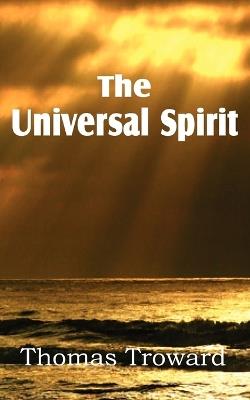 The Universal Spirit - Thomas Troward - cover