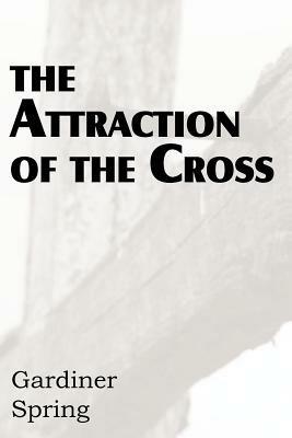 The Attraction of the Cross - Gardiner Spring - cover
