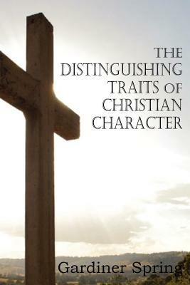 The Distinguishing Traits of Christian Character - Gardiner Spring - cover