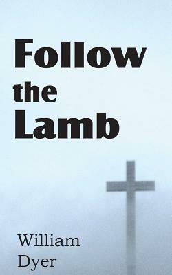 Follow the Lamb - William Dyer - cover