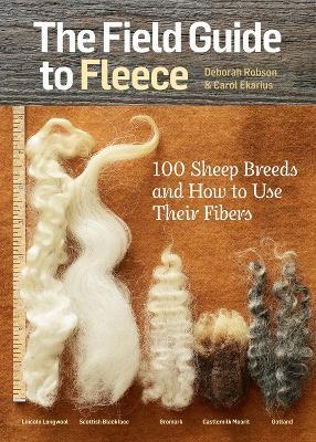 The Field Guide to Fleece: 100 Sheep Breeds & How to Use Their Fibers - Carol Ekarius,Deborah Robson - cover